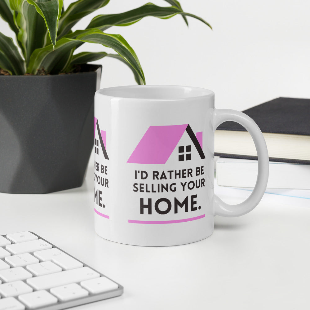 Id Rather Be selling your home pink- MUG