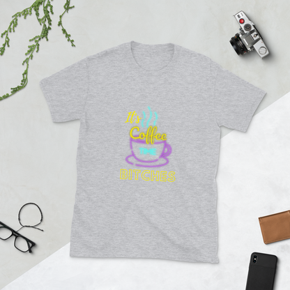 &quot;Its Coffee Time Bitches&quot; Short-Sleeve Unisex T-Shirt
