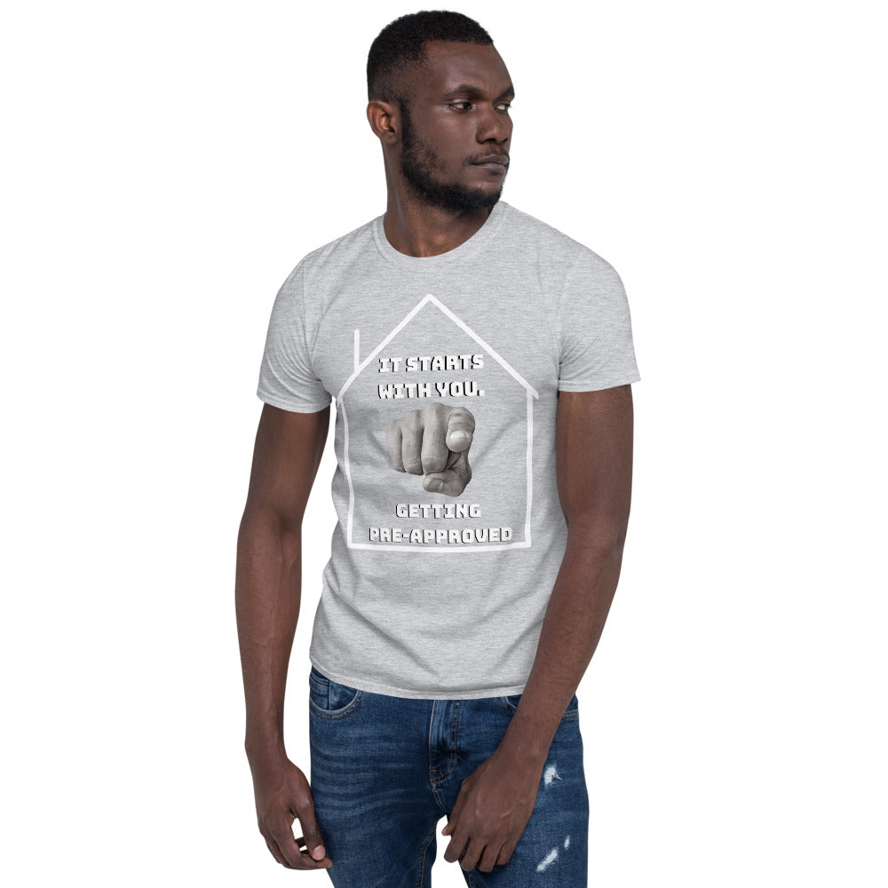 "It starts with YOU getting pre-approved" Short-Sleeve Unisex T-Shirt