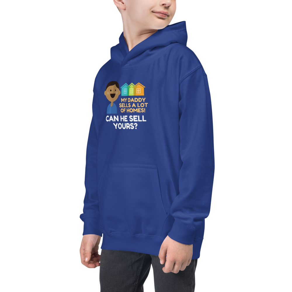 My Daddy Sells A Lot of Homes Kids Hoodie