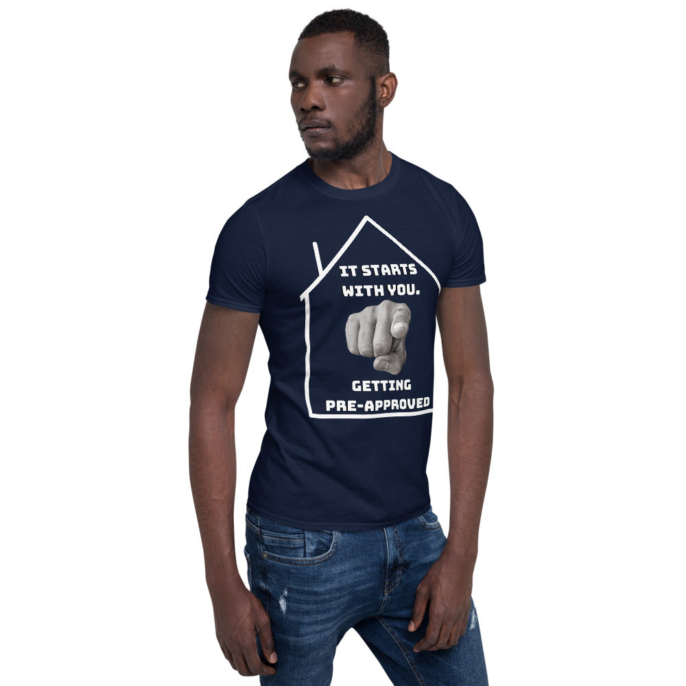 "It starts with YOU getting pre-approved" Short-Sleeve Unisex T-Shirt