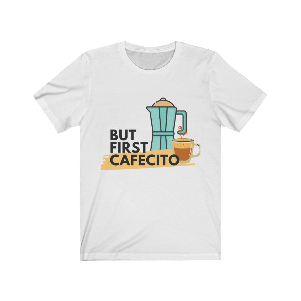 Unisex Jersey Short Sleeve Tee- But first Cafecito