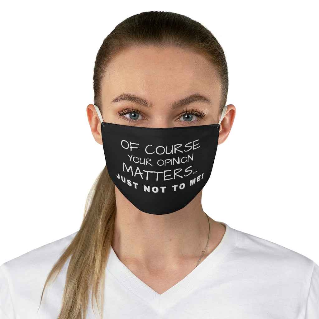 Your Opinion Matters- Fabric Face Mask