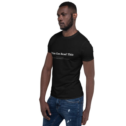 Short-Sleeve Unisex T-Shirt- if you can read this, youre too close