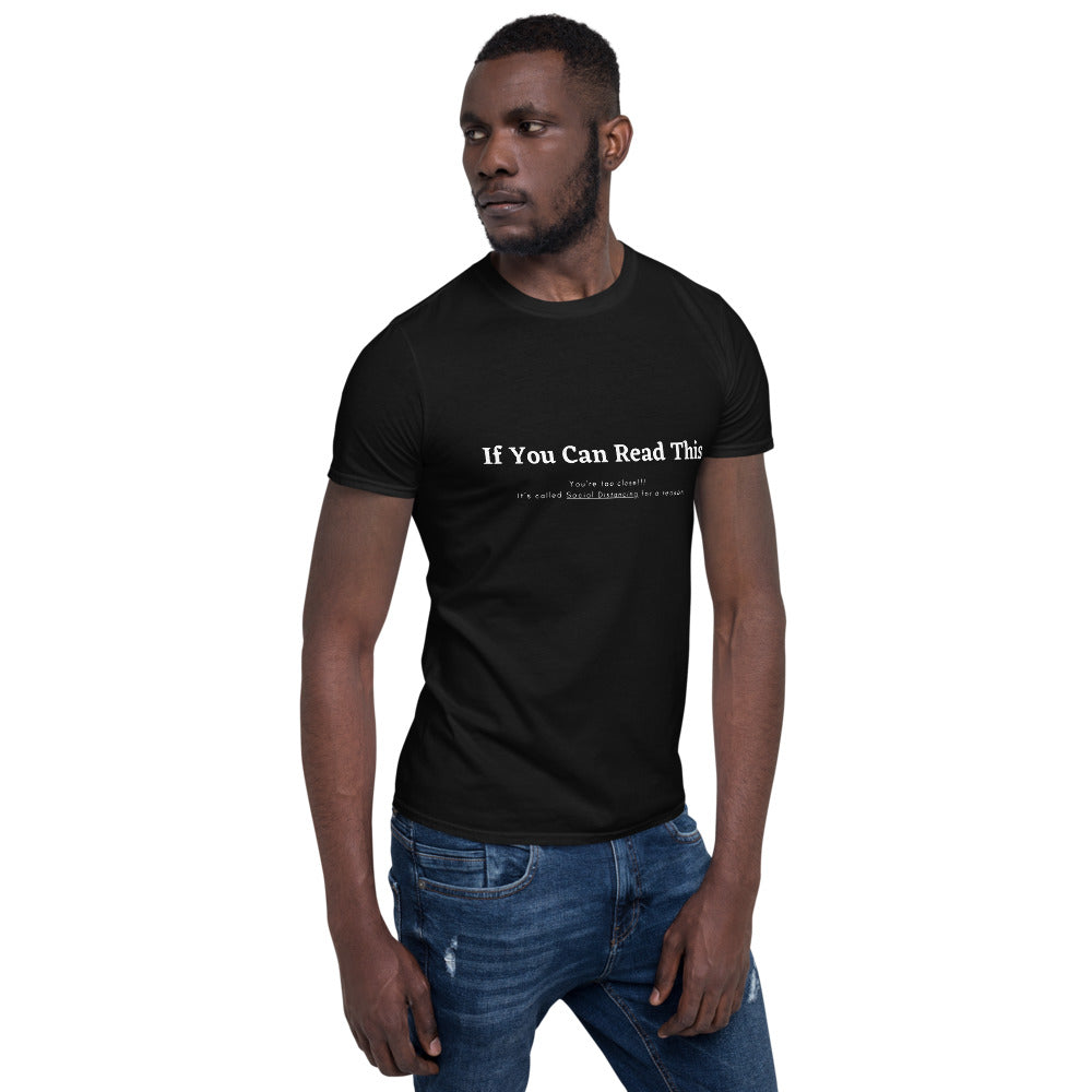 Short-Sleeve Unisex T-Shirt- if you can read this, youre too close