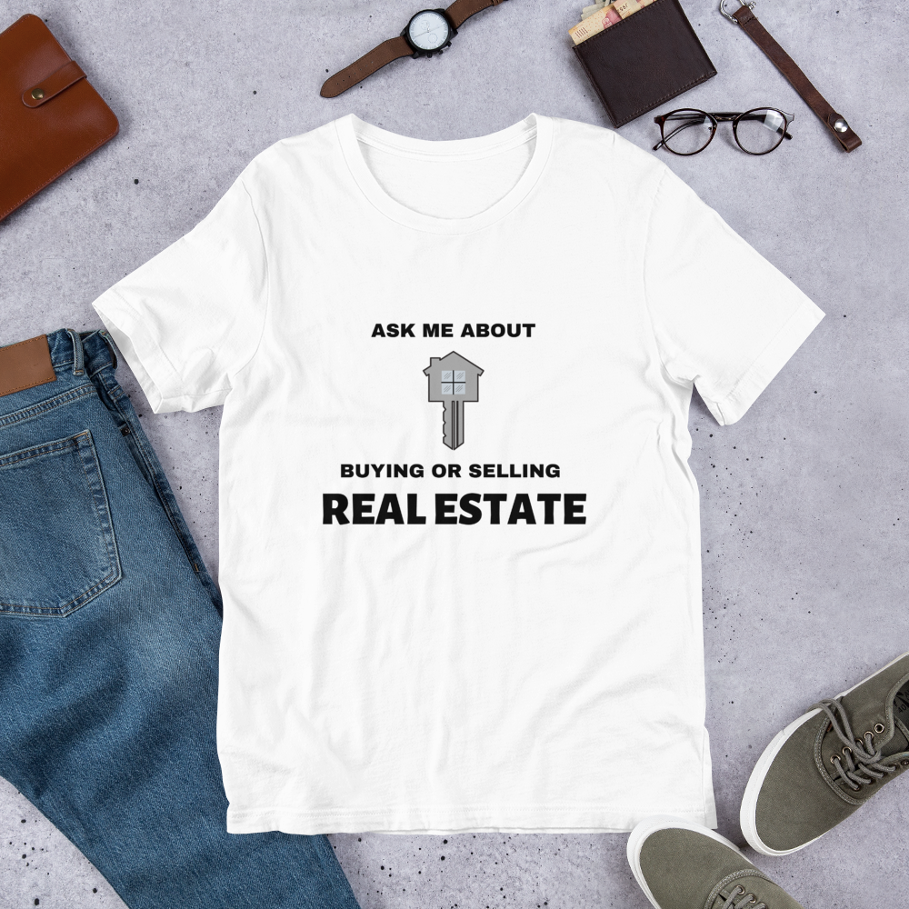 "Ask Me about buyer or selling Real Estate" Short-Sleeve Unisex T-Shirt