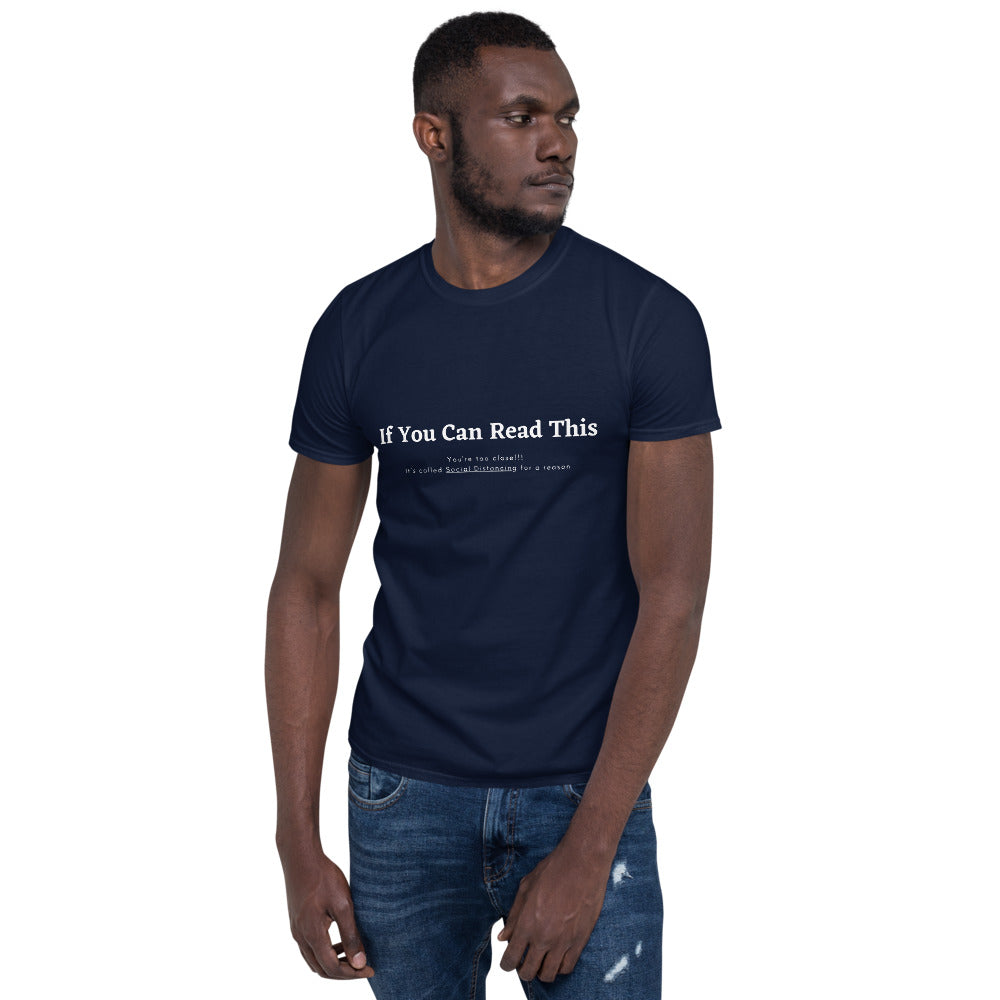 Short-Sleeve Unisex T-Shirt- if you can read this, youre too close