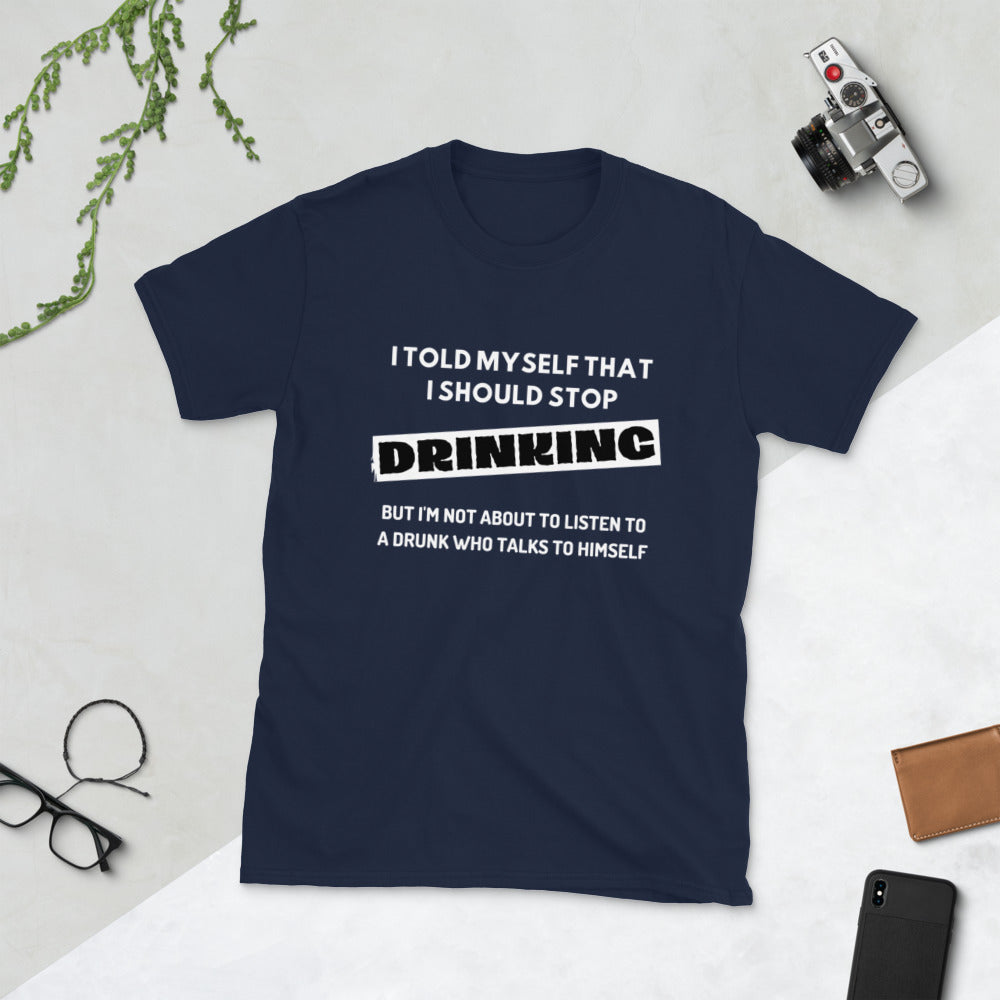 Stop Drinking- Short-Sleeve T-Shirt