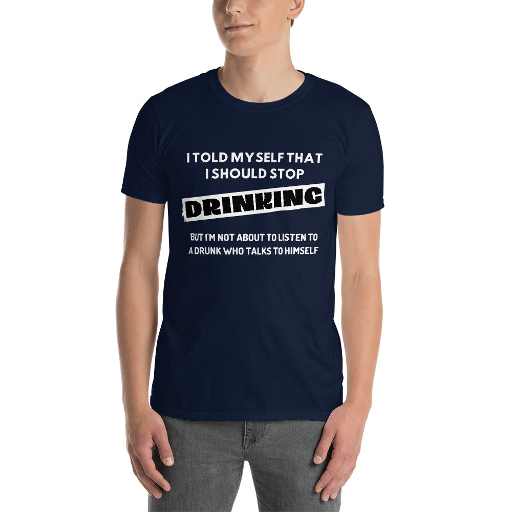 Stop Drinking- Short-Sleeve T-Shirt